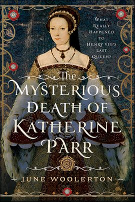 The Mysterious Death of Katherine Parr
