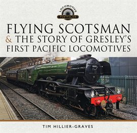 Imagen de portada para Flying Scotsman, and the Story of Gresley's First Pacific Locomotives