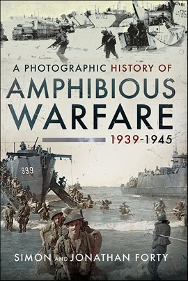 Cover image for A Photographic History of Amphibious Warfare 1939–1945