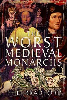 Cover image for The Worst Medieval Monarchs