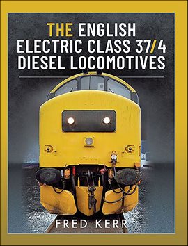 Cover image for The English Electric Class 37/4 Diesel Locomotives