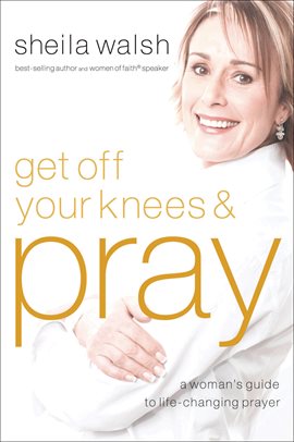 Cover image for Get Off Your Knees & Pray
