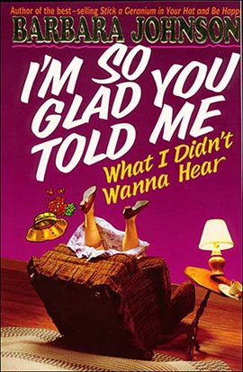 Cover image for I'm So Glad You Told Me What I Didn't Wanna Hear