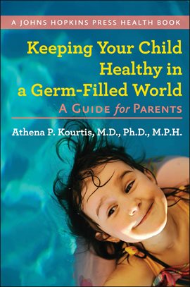 Cover image for Keeping Your Child Healthy in a Germ-Filled World