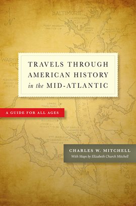 Travels Through American History in the Mid-Atlantic