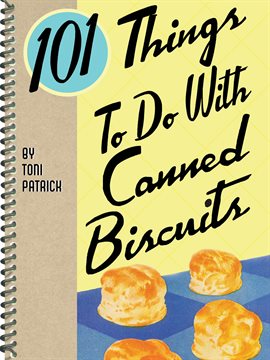Imagen de portada para 101 Things to Do With Canned Biscuits