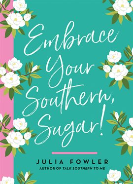 Cover image for Embrace Your Southern, Sugar!
