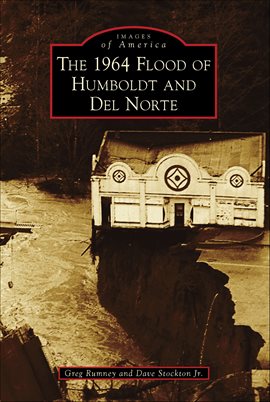 Imagen de portada para The 1964 Flood of Humboldt and Del Norte