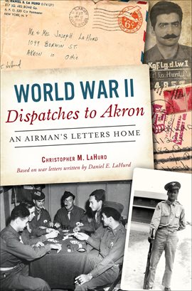 Cover image for World War II Dispatches to Akron