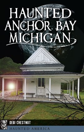 Imagen de portada para Haunted Anchor Bay, Michigan