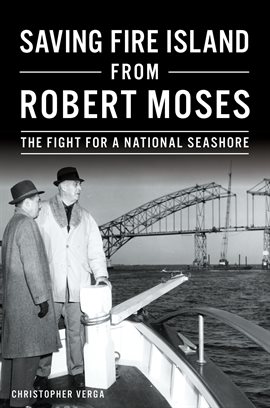 Cover image for Saving Fire Island from Robert Moses