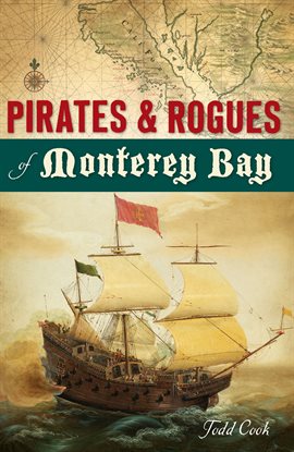 Cover image for Pirates & Rogues of Monterey Bay