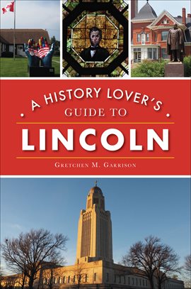 Cover image for A History Lover's Guide to Lincoln