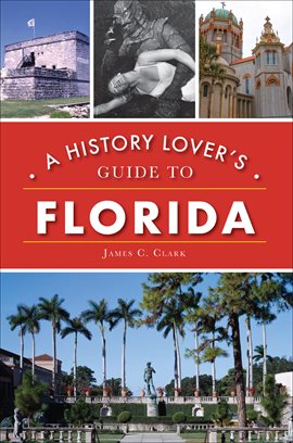 Cover image for A History Lover's Guide to Florida