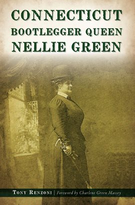 Imagen de portada para Connecticut Bootlegger Queen Nellie Green
