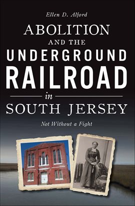Cover image for Abolition and the Underground Railroad in South Jersey