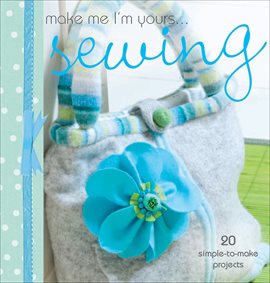 Cover image for Make Me I'm Yours ... Sewing