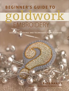 Imagen de portada para Beginner's Guide to Goldwork Embroidery