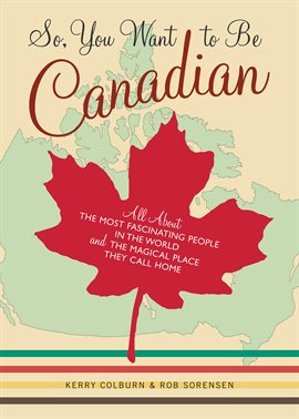Imagen de portada para So, You Want to Be Canadian