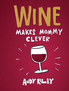 Imagen de portada para Wine Makes Mommy Clever