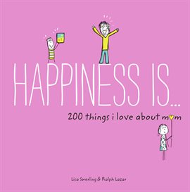 Imagen de portada para Happiness Is . . . 200 Things I Love About Mom