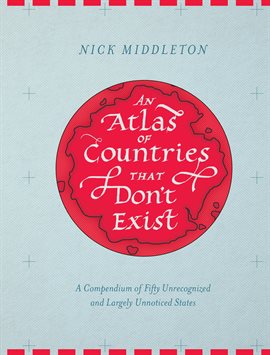 Cover image for An Atlas of Countries That Don't Exist