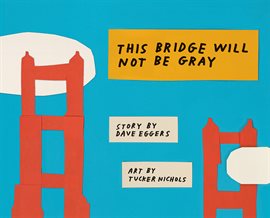 Cover image for This Bridge Will Not Be Gray