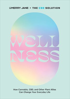Cover image for Merry Jane's the CBD Solution: Wellness