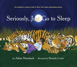 Cover image for Seriously, Just Go to Sleep