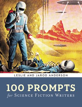 Cover image for 100 Prompts for Science Fiction Writers