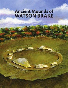 Cover image for Ancient Mounds of Watson Brake