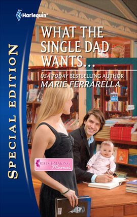 Cover image for What the Single Dad Wants . . .