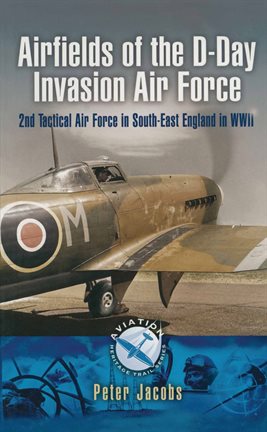 Cover image for Airfields of the D-Day Invasion Air Force