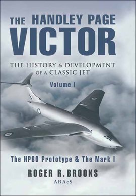 Cover image for The Handley Page Victor: The History & Development of a Classic Jet