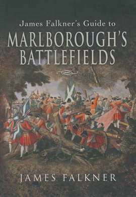 Cover image for James Falkner's Guide to Marlborough's Battlefields