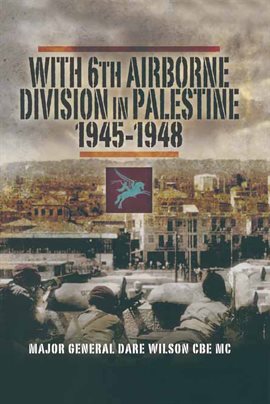 Cover image for With 6th Airborne Division in Palestine, 1945–1948