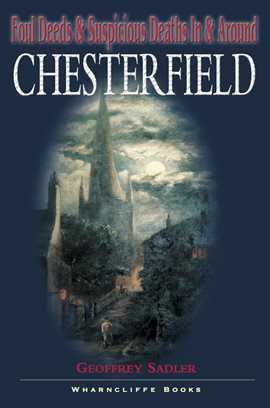 Cover image for Foul Deeds & Suspicious Deaths in & Around Chesterfield