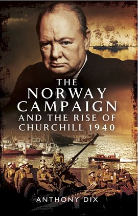 Cover image for The Norway Campaign and the Rise of Churchill 1940