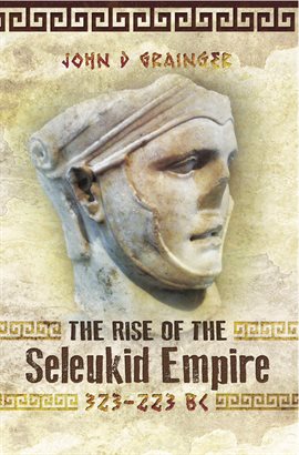 The Rise of the Seleukid Empire, 323–223 BC