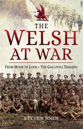 Cover image for The Welsh at War: From Mons to Loos & the Gallipoli Tragedy