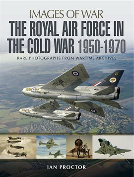 Cover image for The Royal Air Force in the Cold War, 1950–1970