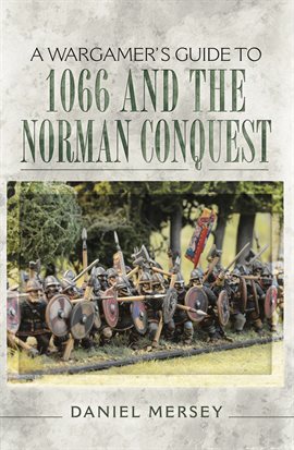 Cover image for A Wargamer's Guide to 1066 and the Norman Conquest