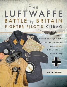 Imagen de portada para The Luftwaffe Battle of Britain Fighter Pilot's Kitbag