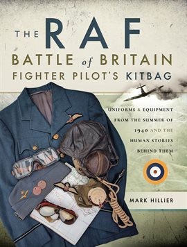 Imagen de portada para The RAF Battle of Britain Fighter Pilot's Kitbag