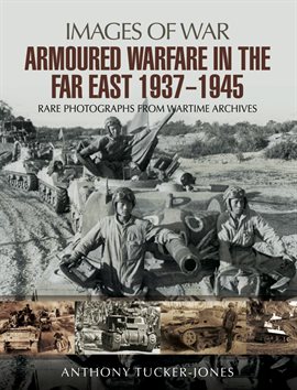 Cover image for Armoured Warfare in the Far East, 1937–1945