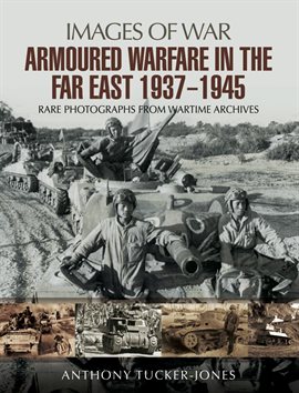 Imagen de portada para Armoured Warfare in the Far East, 1937–1945