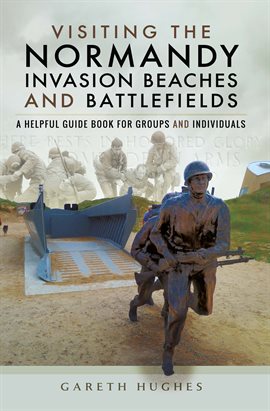 Cover image for Visiting the Normandy Invasion Beaches and Battlefields