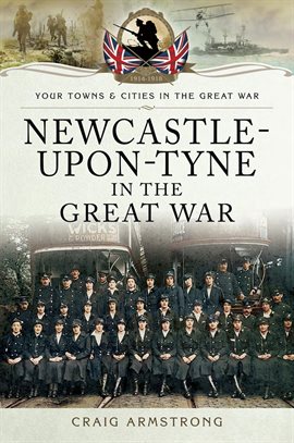 Cover image for Newcastle-Upon-Tyne in the Great War