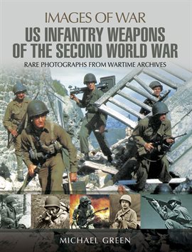 Cover image for United States Infantry Weapons of the Second World War