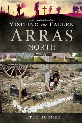 Cover image for Visiting the Fallen: Arras North